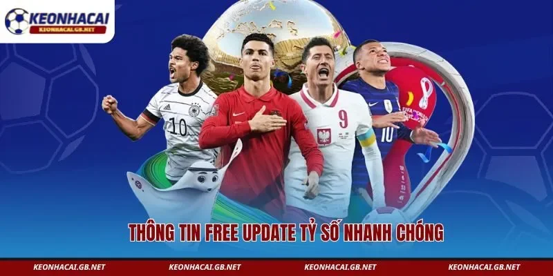 Thông tin free update tỷ số nhanh chóng 