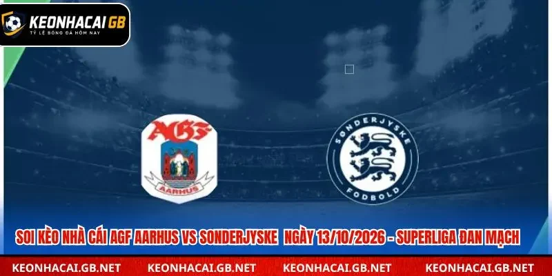 Soi Kèo Nhà Cái AGF Aarhus Vs Sonderjyske Ngày 13/10/2026 – Superliga Đan Mạch