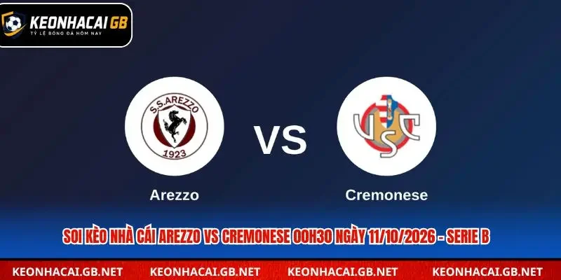 Soi Kèo Nhà Cái Arezzo Vs Cremonese 00h30 Ngày 11/10/2026 – Serie B