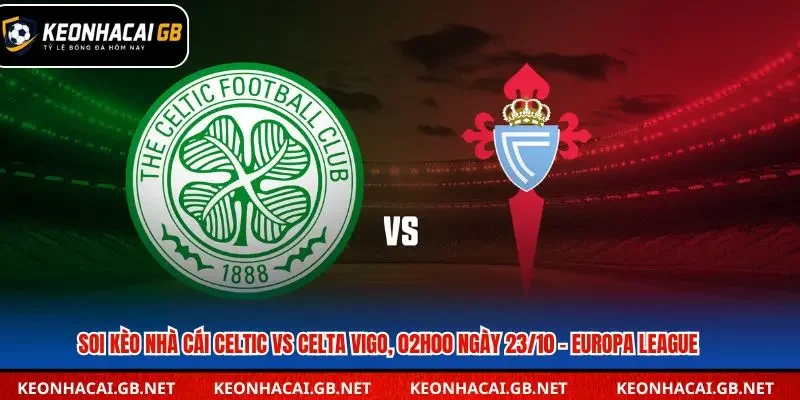 Soi kèo nhà cái Celtic vs Celta Vigo