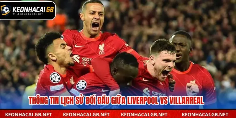 Liverpool từng hai lần đánh bại Villarreal tại Anfield  